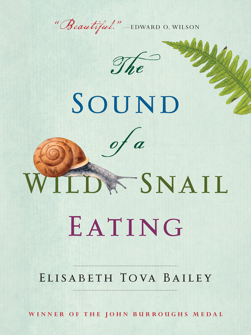 Title details for The Sound of a Wild Snail Eating by Elisabeth Tova Bailey - Available